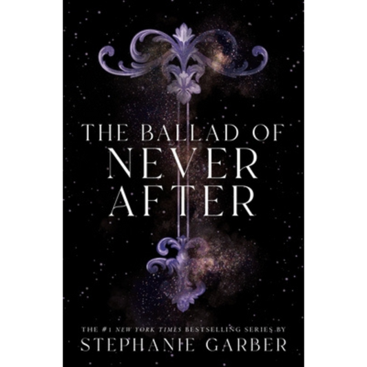 The Ballad of Never After (Once Upon a Broken Heart #2) by Stephanie Garber