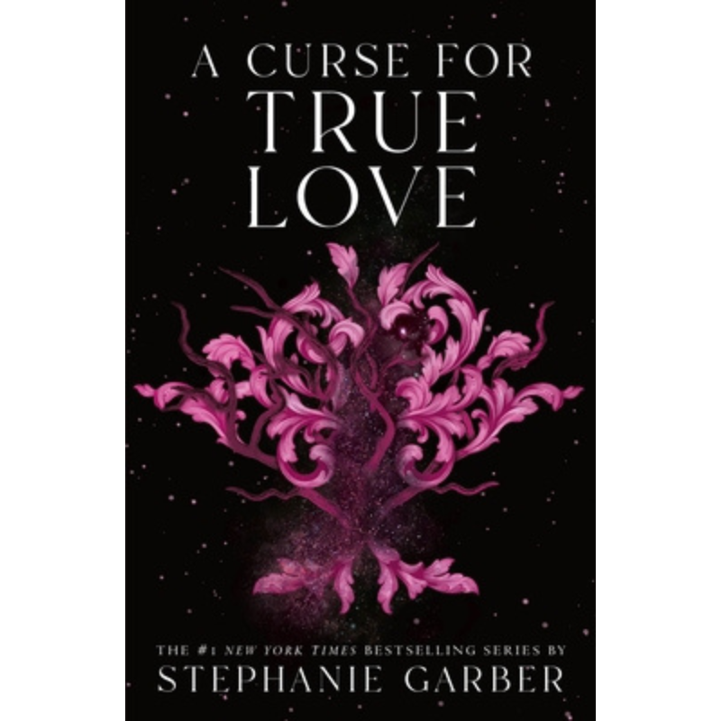 A Curse for True Love (Once Upon a Broken Heart #3) by Stephanie Garber