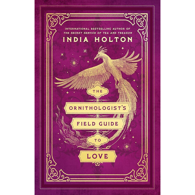 The Ornithologist's Field Guide to Love (Love's Academic #1) by India Holt