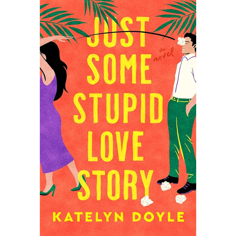 Just Some Stupid Love Story by Katelyn Doyle