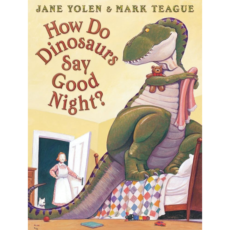 How Do Dinosaurs Say Goodnight? by Jane Yolen & Mark Teague