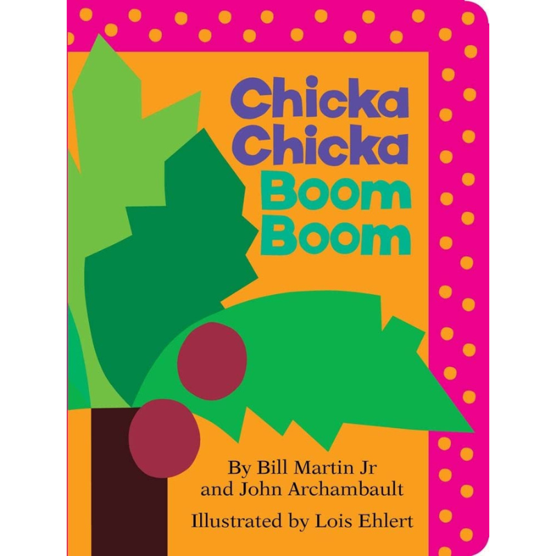 Chicka Chicka Boom Boom by Bill Martin Jr & John Archambault