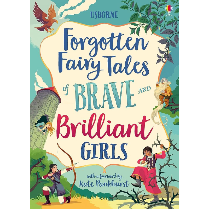 Forgotten Fairy Tales of Brave and Brilliant Girls: Inspiring Fairy Tales of Heroines Who Outwit Giants, Fight Evil, and Live Happily Ever After, (Illustrated Story Collections)