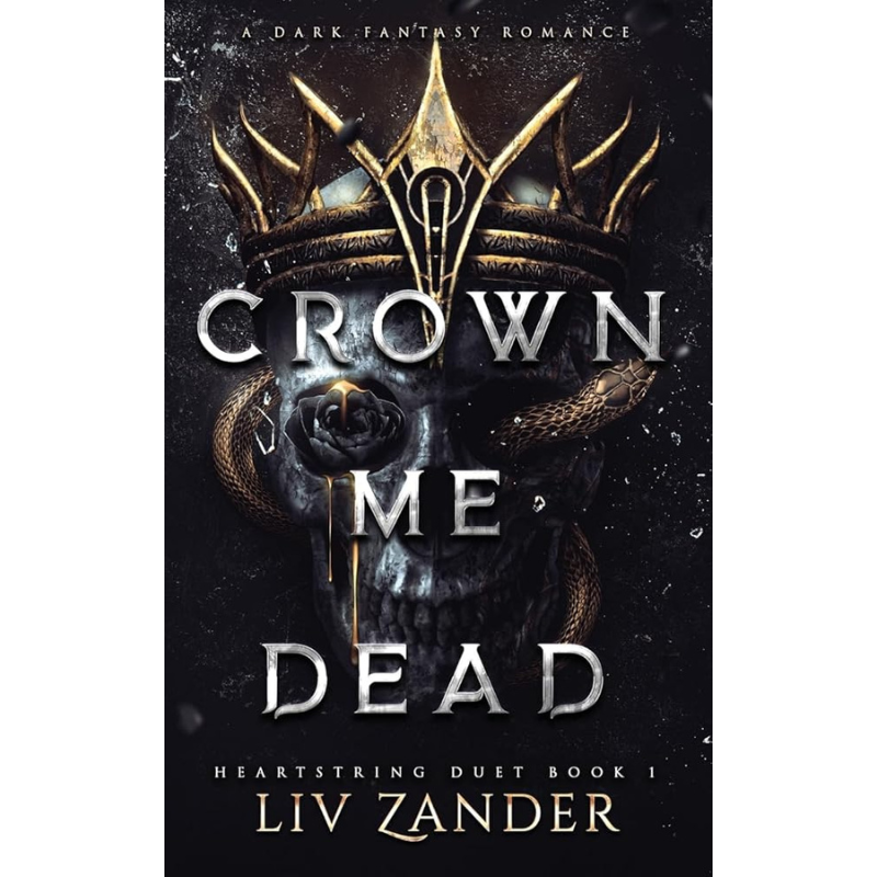 Crown Me Dead (Heartstring Duet #1) by Liv Zander