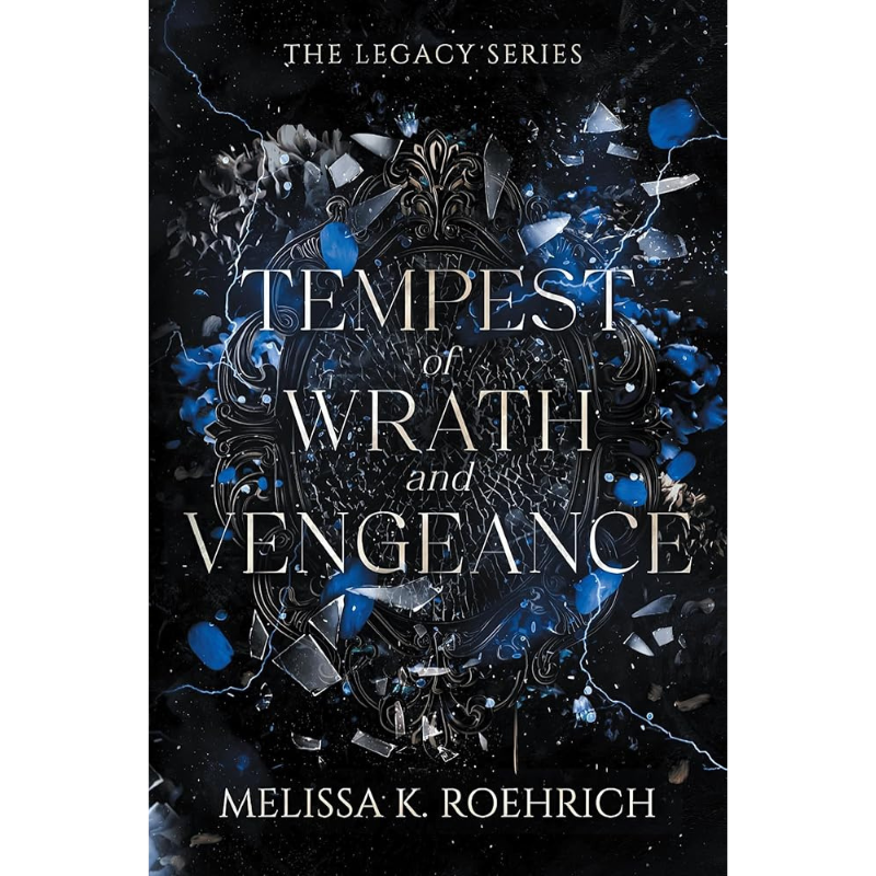Tempest of Wrath and Vengeance (The Legacy #3) by Melissa K. Roehrich