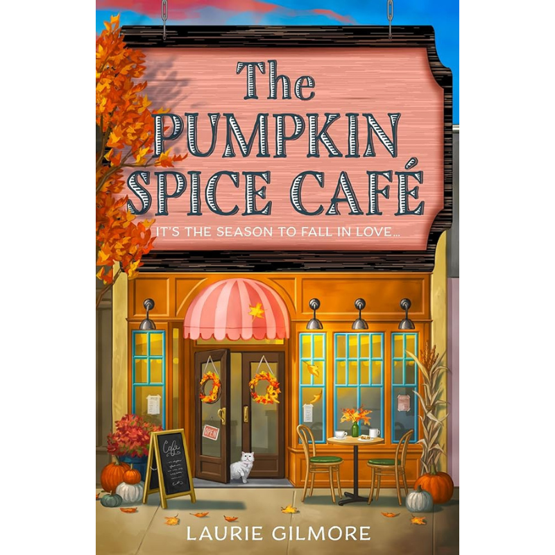 The Pumpkin Spice Café (Dream Harbor #1) by Laurie Gilmore
