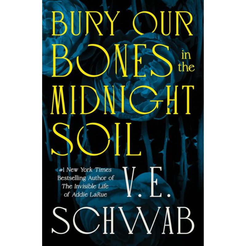 Bury Our Bones in the Midnight Soil by V. E. Schwab