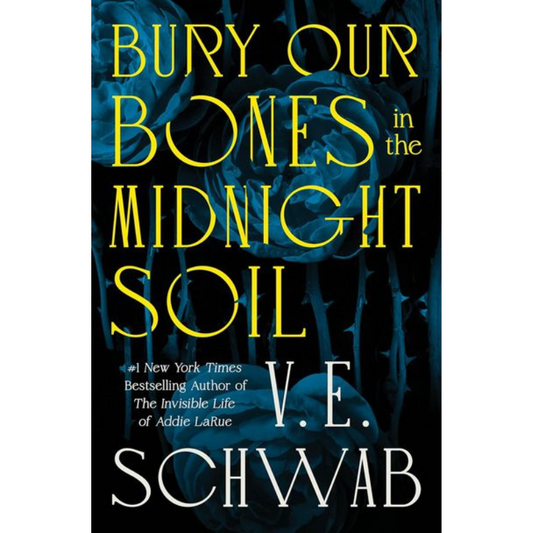 Bury Our Bones in the Midnight Soil by V. E. Schwab