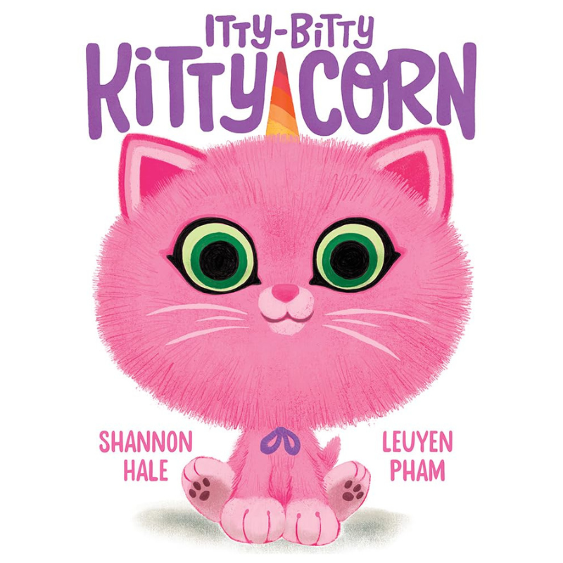 Itty-Bitty Kitty-Corn by Shannon Hale & Leuyen Pham