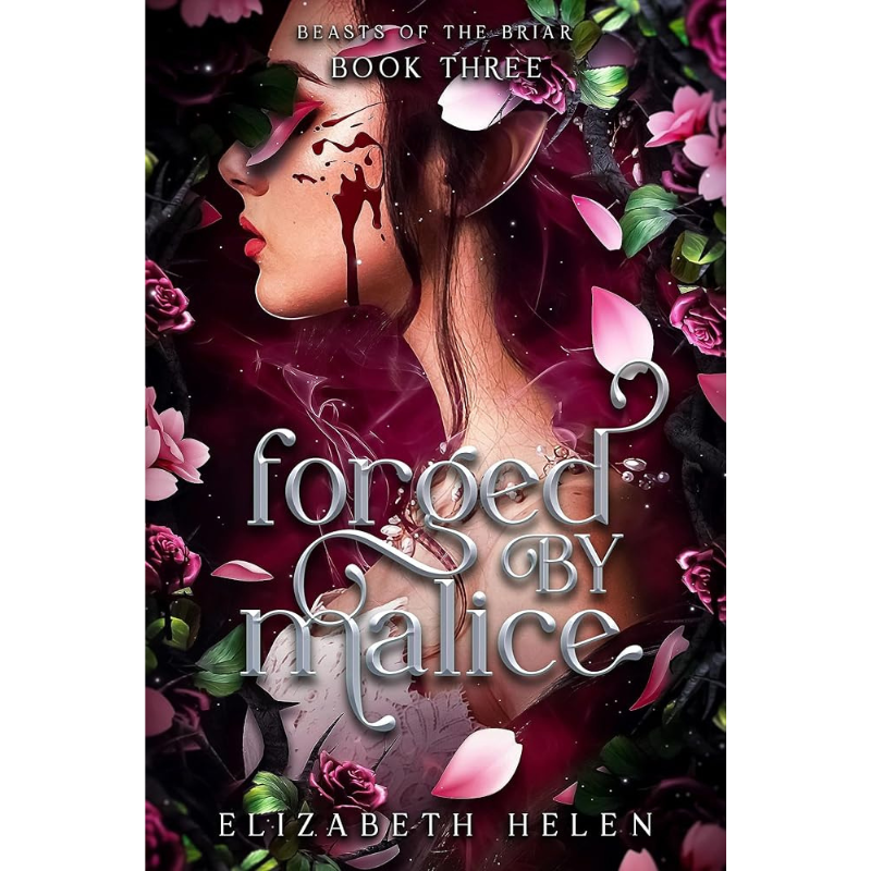 Forged by Malice (Beasts of the Briar #3) by Elizabeth Helen
