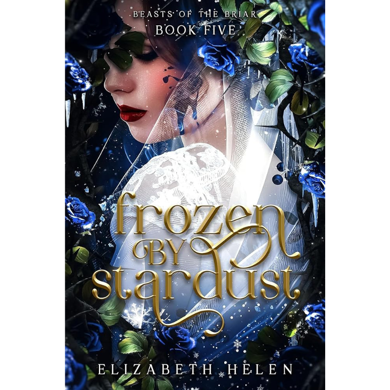 Frozen by Stardust (Beasts of the Briar #5) by Elizabeth Helen