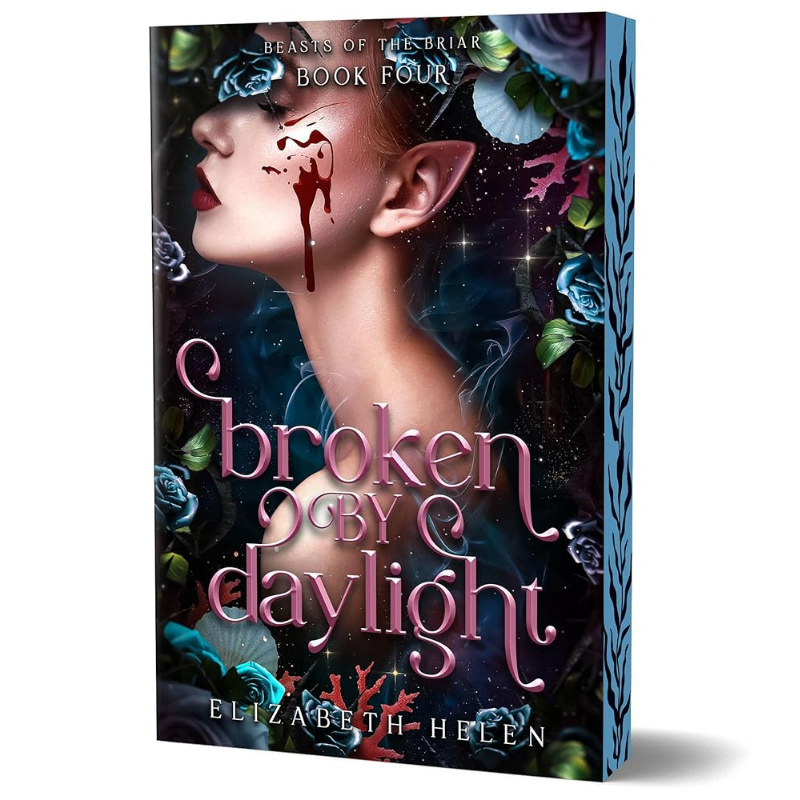 Broken by Daylight - Deluxe Edition (Beasts of the Briar #4) by Elizabeth Helen