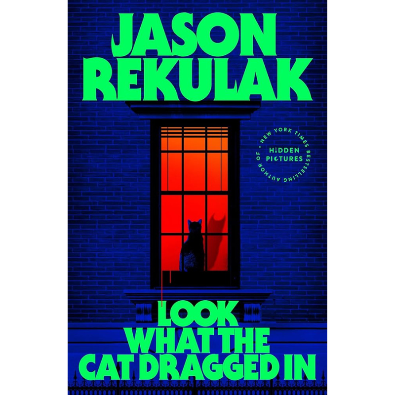 Look What the Cat Dragged In by Jason Rekulak