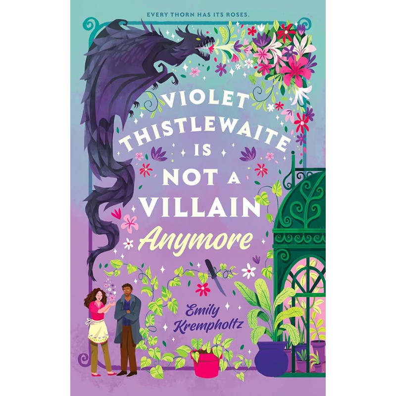 Book cover for 'Violet Thistlewaite Is Not A Villain Anymore' by Emily Krempholtz, featuring a whimsical illustration of a dark purple dragon, a greenhouse, two young characters, and colorful flowers on a pastel background.