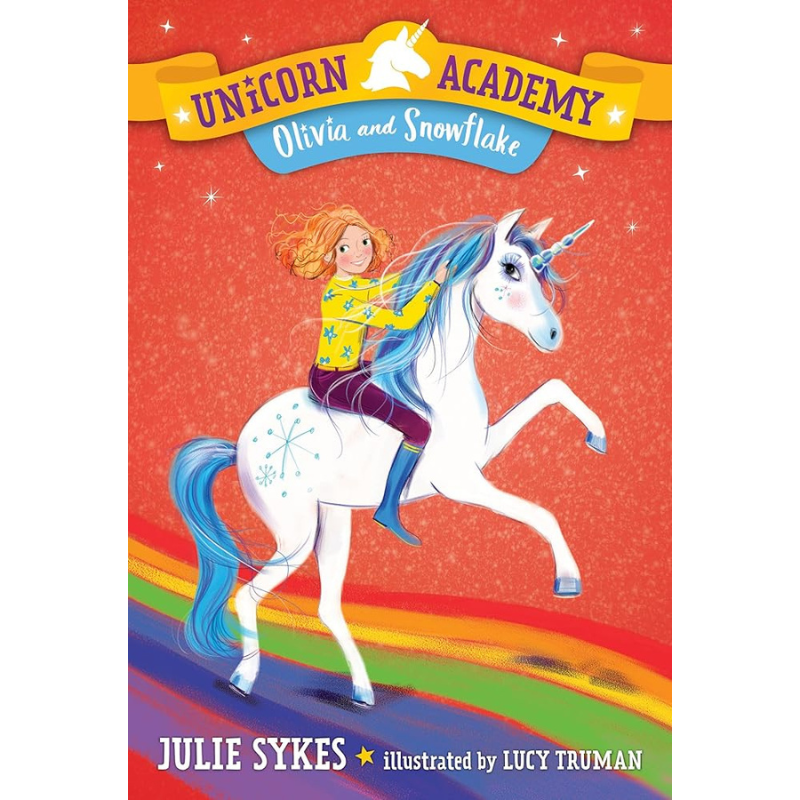 Olivia and Snowflake (Unicorn Academy #6) by Julie Sykes