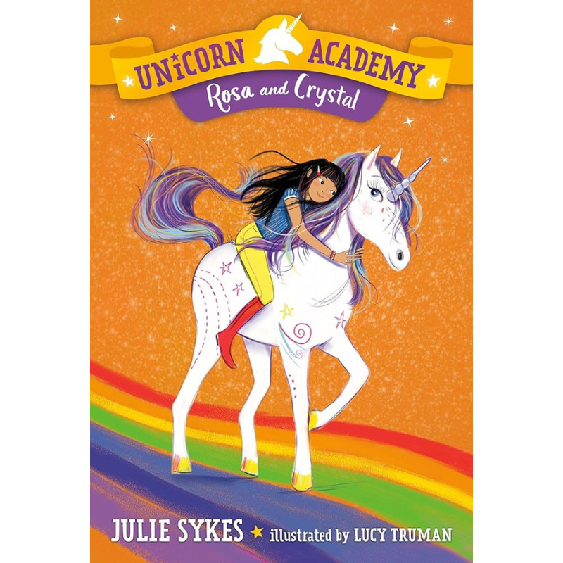 Rosa and Crystal (Unicorn Academy #7) by Julie Sykes