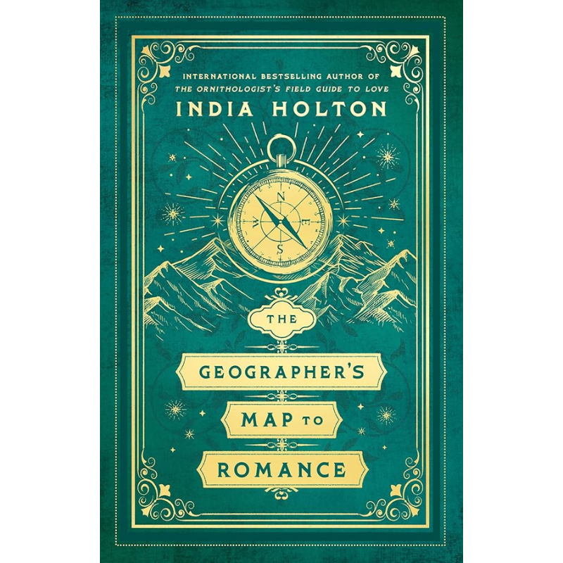 The Geographer's Map to Romance (Love's Academic) by India Holt