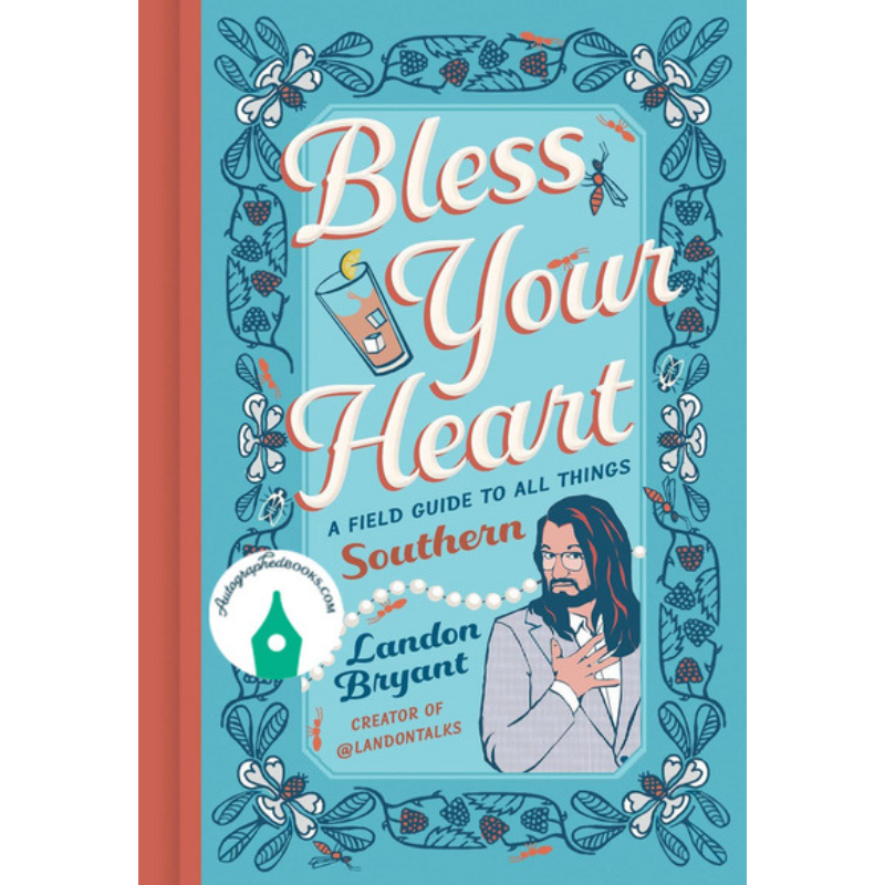 Bless Your Heart: A Field Guide to All Things Southern by Landon Bryant