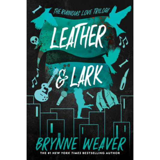 Leather & Lark (Ruinous Love Trilogy #2) by Brynne Weaver