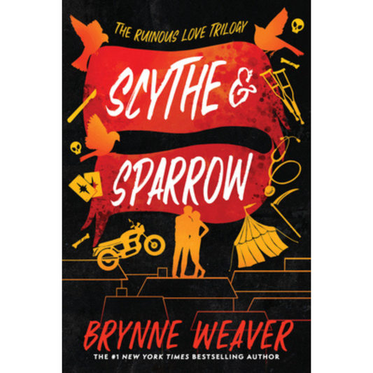 Scythe & Sparrow (The Ruinous Love Trilogy #3) by Brynne Weaver