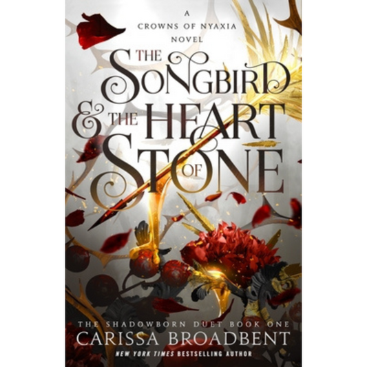 The Songbird & the Heart of Stone (Crowns of Nyaxia #3) by Carissa Broadbent