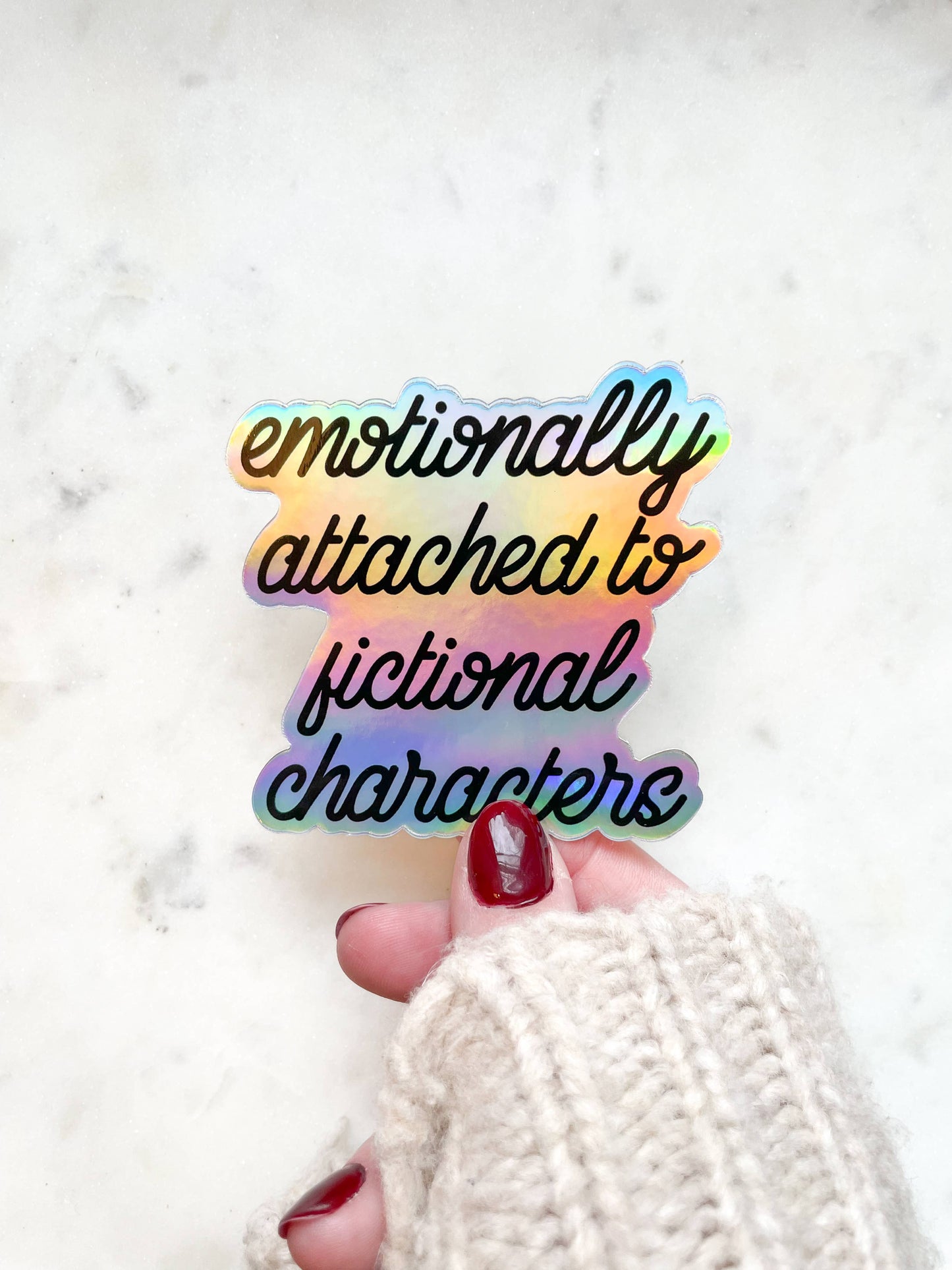 Emotionally Attached To Fictional Characters Holographic Sticker