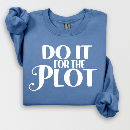 Do It for The Plot Sweatshirt
