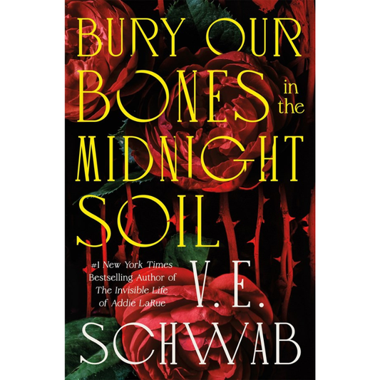 Bury Our Bones in the Midnight Soil by V. E. Schwab