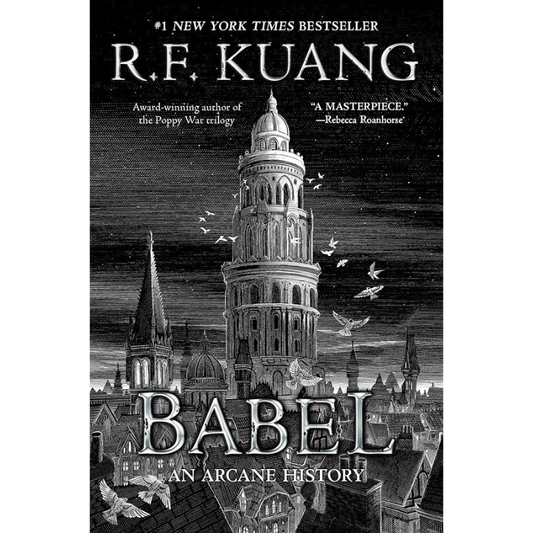 Babel: Or the Necessity of Violence: An Arcane History of the Oxford Translators' Revolution by R. F. Kuang
