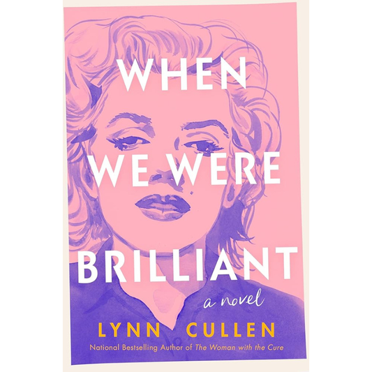 When We Were Brilliant by Lynn Cullen