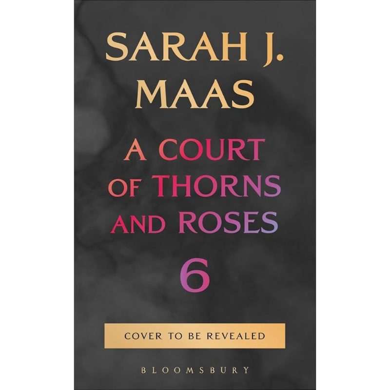 A Court of Thorns and Roses #6 by Sarah J. Maas - PREORDER - Releases October 27, 2026