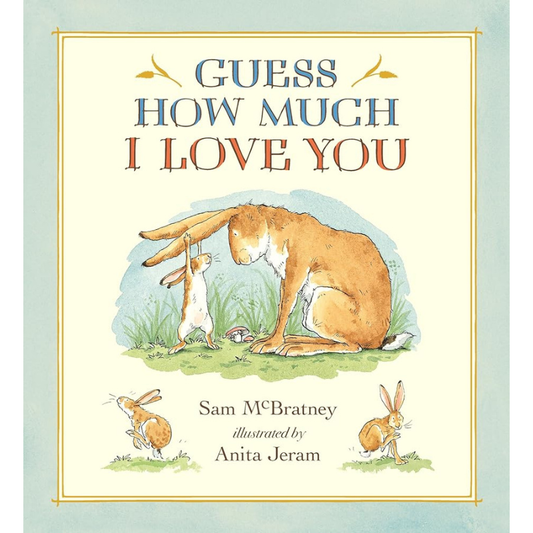 Guess How Much I Love You by Sam McBratney