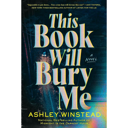 This Book Will Bury Me by Ashley Winstead