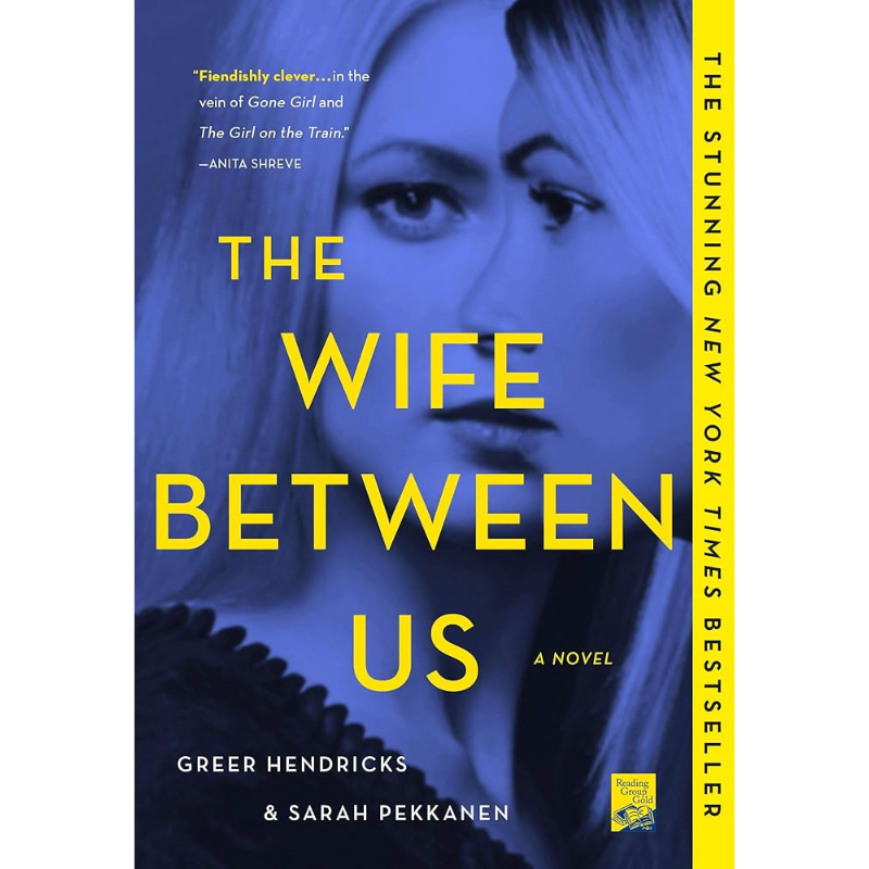 The Wife Between Us by Greer Hendricks & Sarah Pekkanen