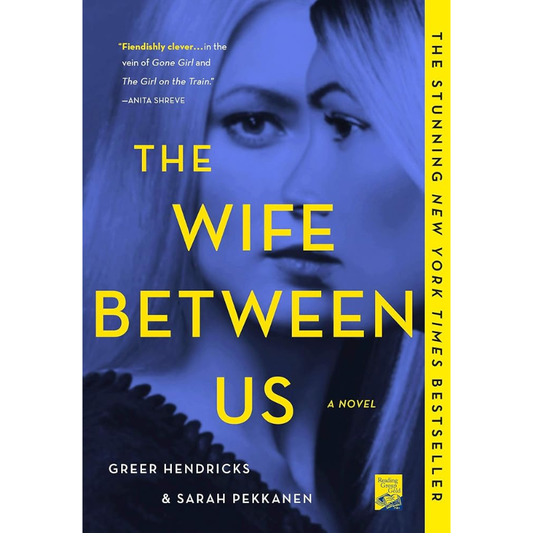The Wife Between Us by Greer Hendricks & Sarah Pekkanen
