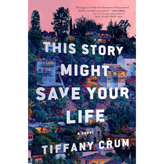 This Story Might Save Your Life by Tiffany Crum