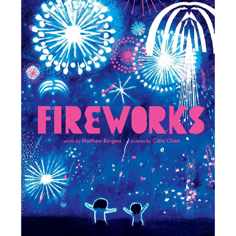 Fireworks by Matthew Burgess & Caria Chien