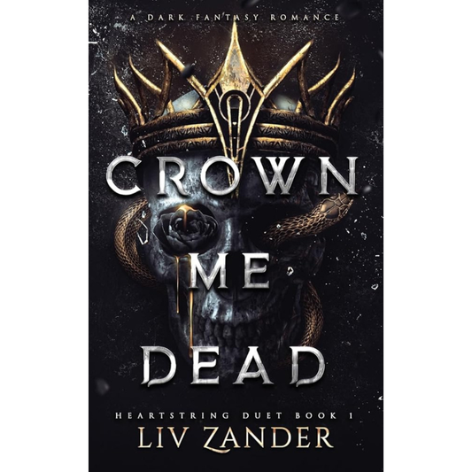 Crown Me Dead (Heartstring Duet #1) by Liv Zander