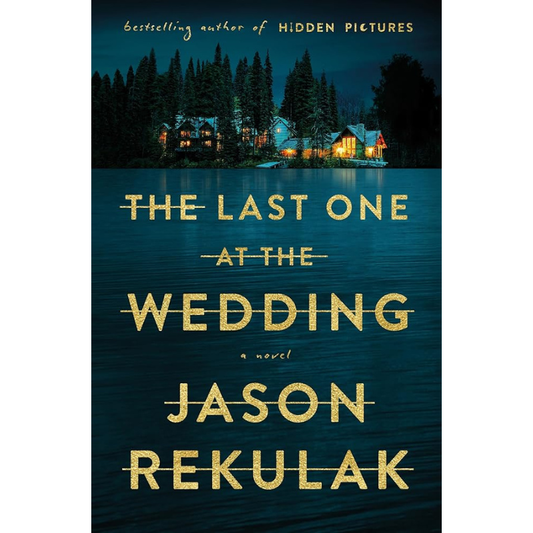 The Last One at the Wedding by Jason Rekulak
