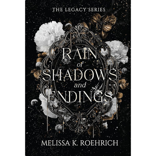 Rain of Shadows and Endings (The Legacy #1) by Melissa K. Roehrich