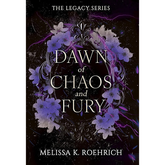 Dawn of Chaos and Fury (The Legacy #4) by Melissa K. Roehrich