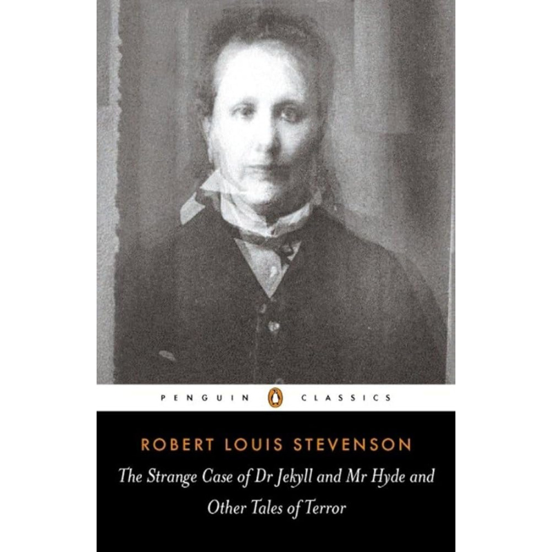 The Strange Case of Dr. Jekyll and Mr. Hyde: And Other Tales of Terror by Robert Louis Stevenson