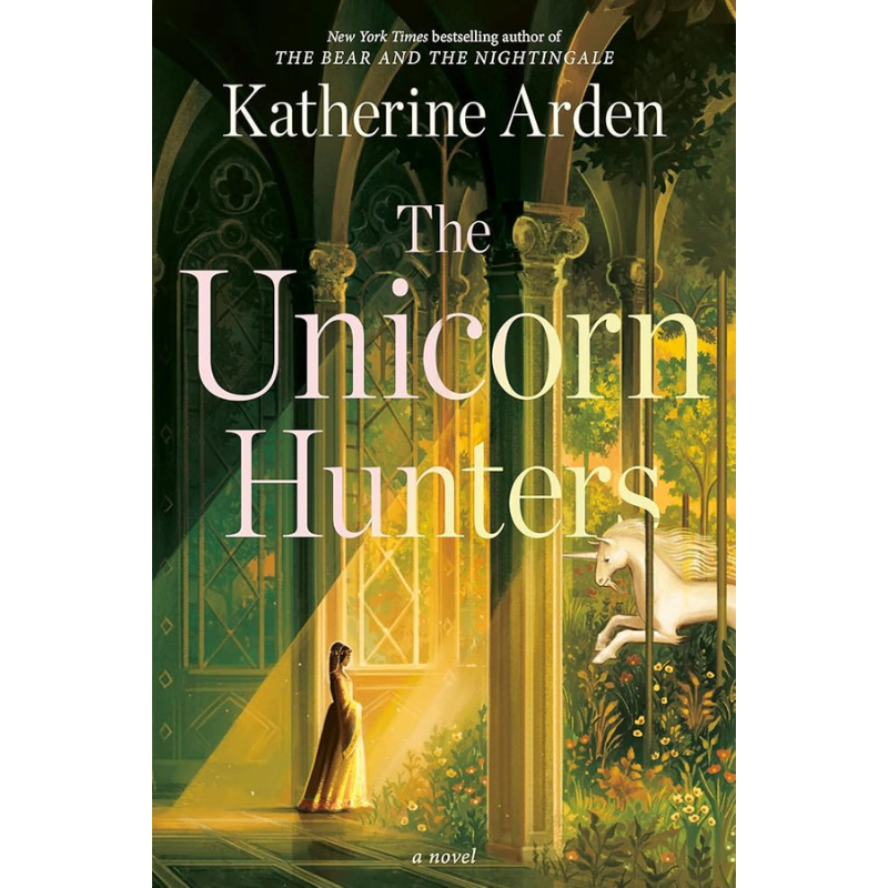 The Unicorn Hunters by Kathrerine Arden