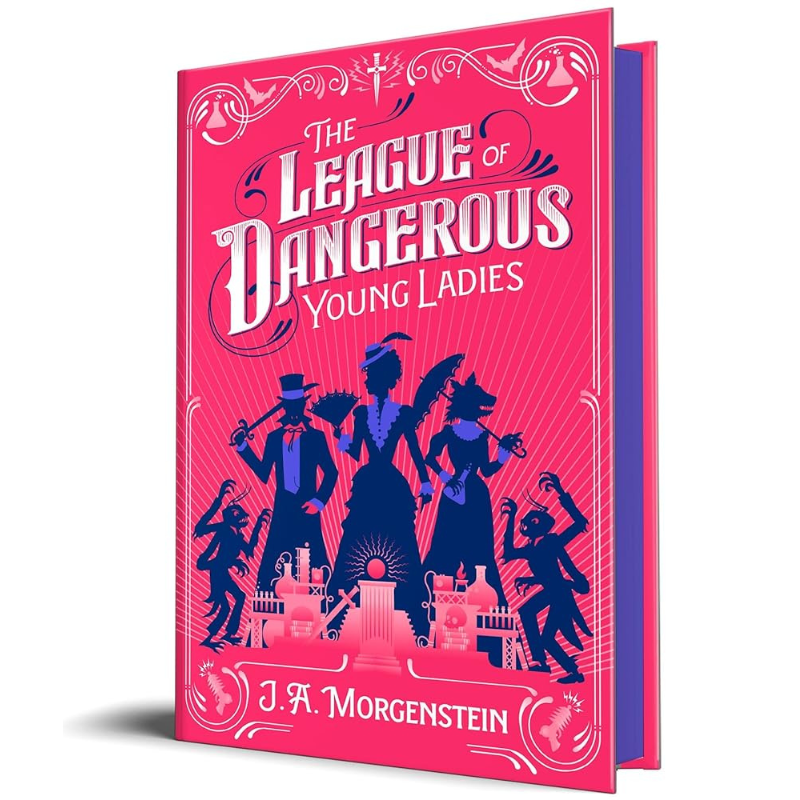 The League of Dangerous Young Ladies - Deluxe Edition by J. A. Morgenstein