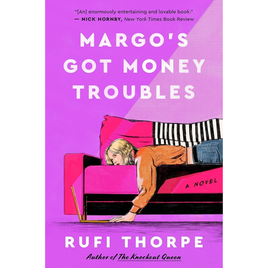 Margo's Got Money Troubles by Rufi Thorpe