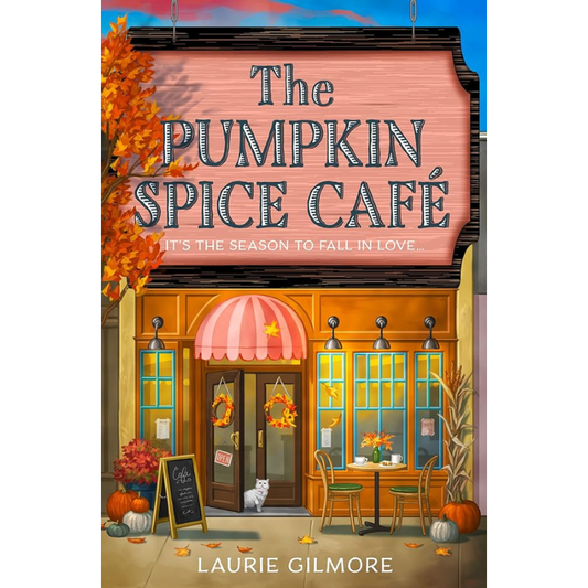 The Pumpkin Spice Café (Dream Harbor #1) by Laurie Gilmore