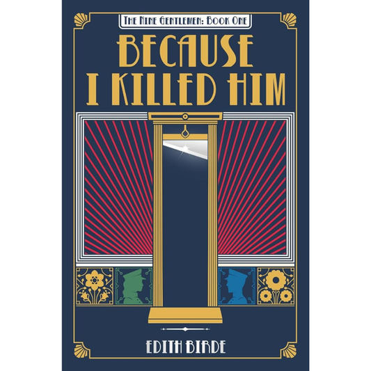 Because I Killed Him (The Nine Gentlemen #1) by Edith Birde