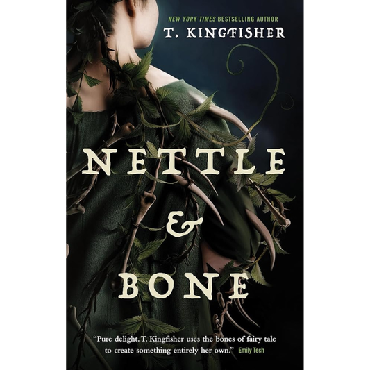 Nettle & Bone by T. Kingfisher