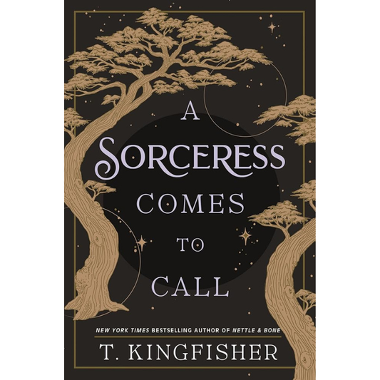 A Sorceress Comes to Call by T. Kingfisher