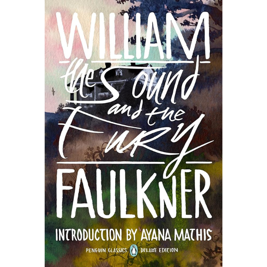 The Sound and the Fury - Penguin Classics Deluxe Edition by William Faulkner